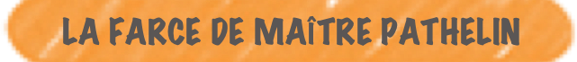  LA FARCE DE MAÎTRE PATHELIN