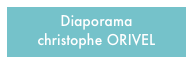 Diaporama 
christophe ORIVEL